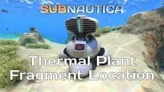 Thermal Plant Fragment Locations - Subnautica