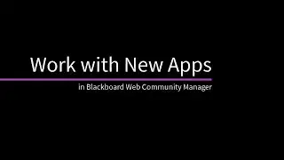 Work with New Apps in Blackboard Web Community Manager