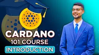 Cardano 101 Course | Introduction