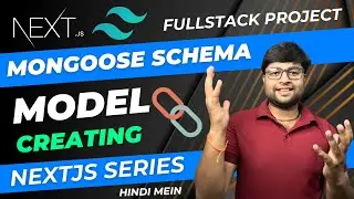 Ep.11🔥Understanding Mongoose Schema and Creating Model | NextJS Project Tutorial in Hindi