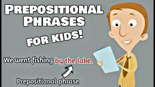 Prepositional Phrases for Kids