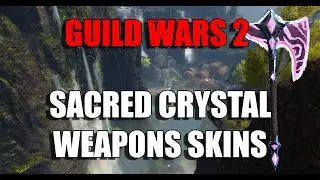 Guild Wars 2 - Sacred Crystal Weapons Skins Preview