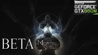 Mortal Shell BETA | GTX 860M | FPS Test