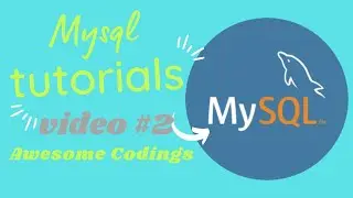 Mysql basics || Mysql tutorials Video #2 || Awesome Codings