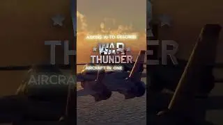 Asking AI to describe War Thunder Aircraft