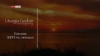 Liturgia Godzin | Nieszpory | Czwartek, XXVI tyg. zwykłego