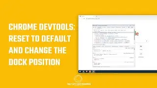 Google Chrome devtools - reset to default and change the dock position | 2022