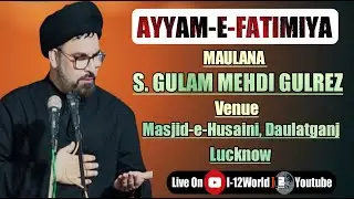 🔴Live On | Ayyam-e-Fatimiya | 2nd Majlis | 26-Dec 2022 | Maulana S. Gulam Mehdi Sb. | Daulatganj