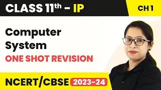 Computer System - One Shot Revision | Class 11 Informatics Practices Chapter 1 (Code 065)