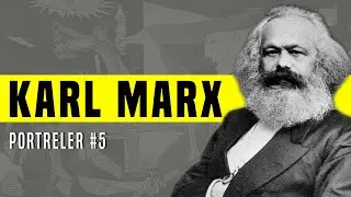 Karl Marx Kimdir? Marksist Felsefenin Temelleri | Portreler Serisi #5