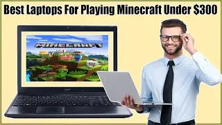 5 Best Laptops For Playing Minecraft Under $300