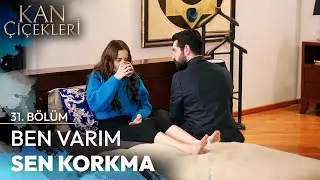 Baran Dilan'a Güven Verdi - Kan Çiçekleri 31. Bölüm