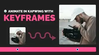 How to Use Keyframes in Kapwing to Create Custom Animations