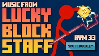 Music from 'Lucky Block Staff' - Animation Vs. Minecraft Ep. 33 - Scott Buckley