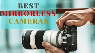 Top 5 Best mirrorless cameras in 2021