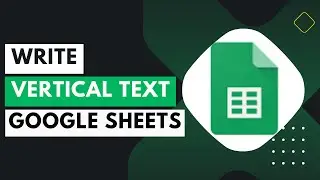 How to Write Vertical Text in Google Sheets - Change Text Direction - Google Sheets Tutorial !