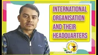 INTERNATIONAL ORGANISATION AND THEIR HEADQUARTERS | GPAT-2020 | NIPER | PHARMACIST EXAM