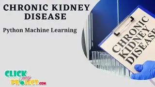 Python Machine Learning Evaluation of Machine Learning for Chronic Kidney Disease- ClickMyProject