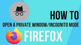 How To Open A Private Incognito Window In Firefox (2023)