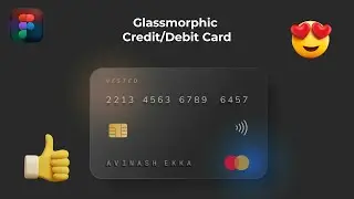 Glassmorphic Credit/Debit Card Figma UI/UX Design Tutorial
