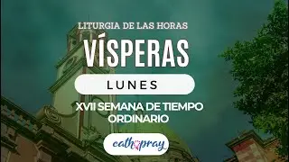 Oración de la tarde (Vísperas), LUNES 29 DE JULIO 2024 I XVII del Tiempo Ordinario | #Cathopray