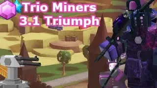 (Updated) Trio Miners 3.1 HC Triumph | Tower Defense Simulator