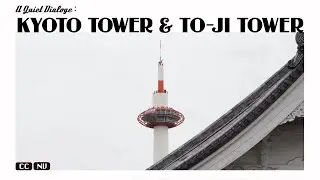 A Quiet Dialogue: KYOTO TOWER & TO-JI TOWER Nostalgia 🗼~静かな対話 京都タワーと東寺五重塔 #17 #japanvlog #kyoto