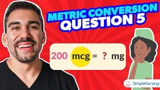 Intro to Metric Conversions - for Nursing Students; Practice Question #5