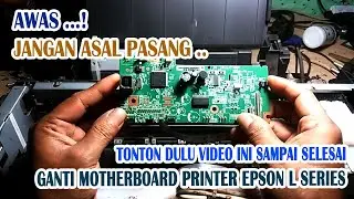 Cara mengganti motherboard printer epson L Series yang baik dan benar