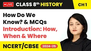 How Do We Know? & MCQs - Introduction: How, When & Where | Class 8 History Chapter 1 | CBSE #live