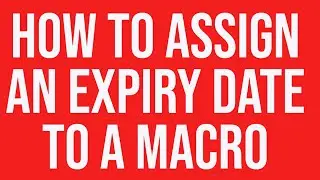 Assign Expiry Date to Macro