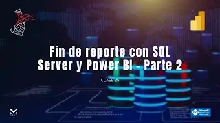 Clase 25 - Fin de reporte con SQL Server y Power BI 🗂️📊📈