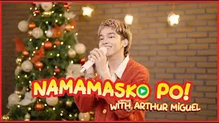 Namamasko Po! with Arthur Miguel