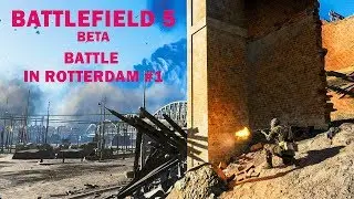Battlefield 5 - Battle in Rotterdam #1