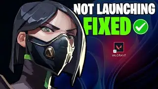 How To Fix Valorant Not Launching/Starting On PC | Step By Step Guide