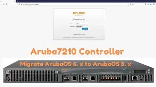 Aruba Controller 7210-Migrate ArubaOS 6. x to ArubaOS 8. x| New/Replacement unit upgrade