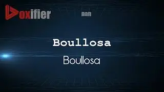 How to Pronounce Boullosa (Boullosa) in nan - Voxifier.com