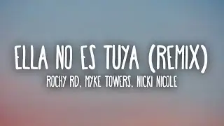 Rochy RD, Myke Towers, Nicki Nicole - Ella No Es Tuya Remix (Letra/Lyrics)