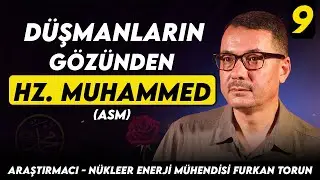 Düşmanların Gözünden Hz. Muhammed asm -Araştırmacı, Nükleer Enerji Mühendisi Furkan Torun - My Rahle