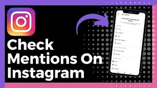 How To Check Mentions On Instagram (Update)