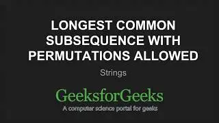 Longest common subsequence with permutations allowed | GeeksforGeeks