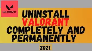 Uninstall Valorant Completely and Permanently | Windows 10/8/7 | Uninstall Valorant permanently 2021
