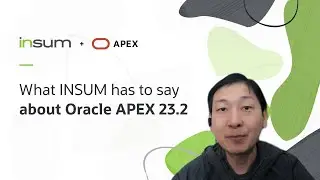 Customer Testimonial from Insum: Adrian's take on APEX 23.2