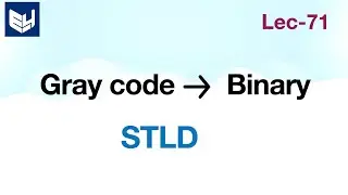 Gray to Binary code converter | 4 bit | STLD | Lec-71