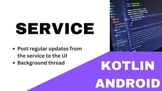 🧊 ANDROID - 🧊 SERVICE IN KOTLIN ANDROID ~ BACKGROUND THREAD ~ POST UPDATES ON UI || 🧊 KOTLIN