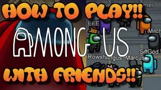 HOW TO PLAY AMONG US WITH FRIENDS MOBILE PC GUIDE ! AMONG US HOW TO PLAY WITH FRIENDS! Among Us