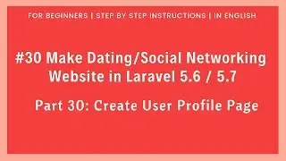 #30 Dating/Social Networking in Laravel 5.6 / 5.7 | Create User Profile Page