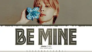 Jimin Be Mine Lyrics (지민 Be Mine 가사) [Color Coded Han_Rom_Eng] | ShadowByYoongi