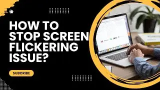 How to Stop laptop Screen Flickering Issue in Windows 10/11-100% FIXED