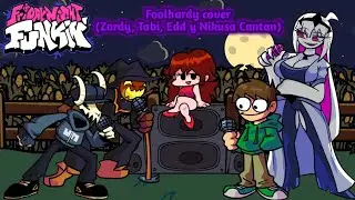 Foolhardy cover(Zardy, Tabi, Edd y Nikusa cantan) - Friday night funkin.